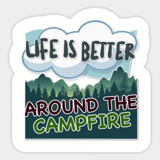 Life Is Better Around The Campfire - Hiking/Camping/Outdoors Design Sticker